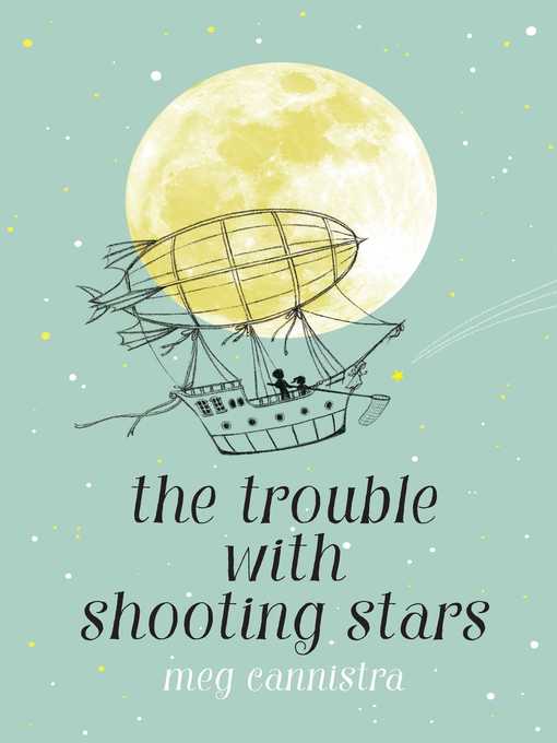 Title details for The Trouble with Shooting Stars by Meg Cannistra - Wait list